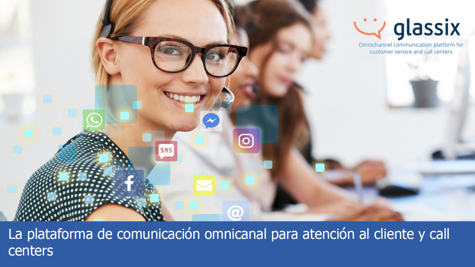 Plataforma de comunicación omnicanal para atención al cliente y call centers